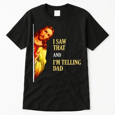 I Saw That IM Telling Dad Funny Religious Christian Jesus Tall T-Shirt