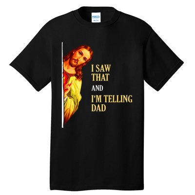 I Saw That IM Telling Dad Funny Religious Christian Jesus Tall T-Shirt