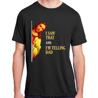 I Saw That IM Telling Dad Funny Religious Christian Jesus Adult ChromaSoft Performance T-Shirt