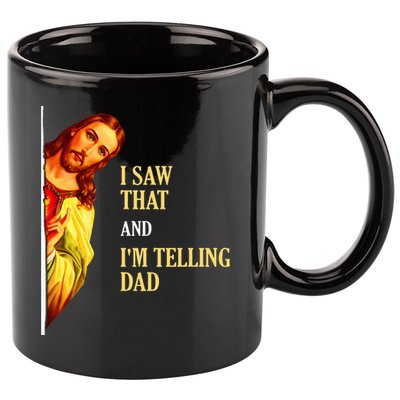 I Saw That IM Telling Dad Funny Religious Christian Jesus 11oz C Handle Ceramic Mug
