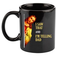 I Saw That IM Telling Dad Funny Religious Christian Jesus 11oz C Handle Ceramic Mug