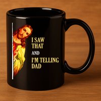 I Saw That IM Telling Dad Funny Religious Christian Jesus 11oz C Handle Ceramic Mug