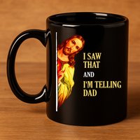 I Saw That IM Telling Dad Funny Religious Christian Jesus 11oz C Handle Ceramic Mug