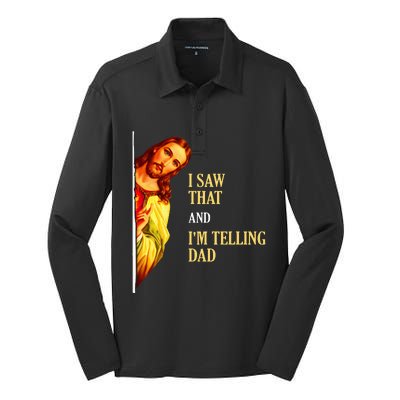 I Saw That IM Telling Dad Funny Religious Christian Jesus Silk Touch Performance Long Sleeve Polo