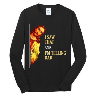 I Saw That IM Telling Dad Funny Religious Christian Jesus Tall Long Sleeve T-Shirt