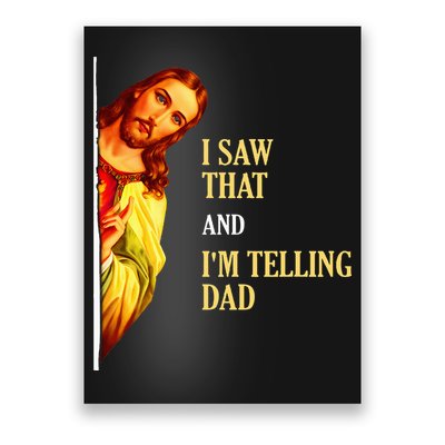 I Saw That IM Telling Dad Funny Religious Christian Jesus Poster