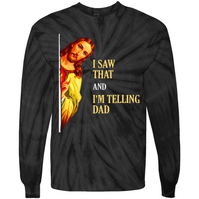 I Saw That IM Telling Dad Funny Religious Christian Jesus Tie-Dye Long Sleeve Shirt