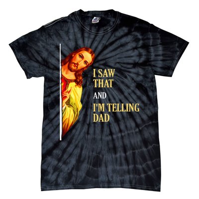 I Saw That IM Telling Dad Funny Religious Christian Jesus Tie-Dye T-Shirt