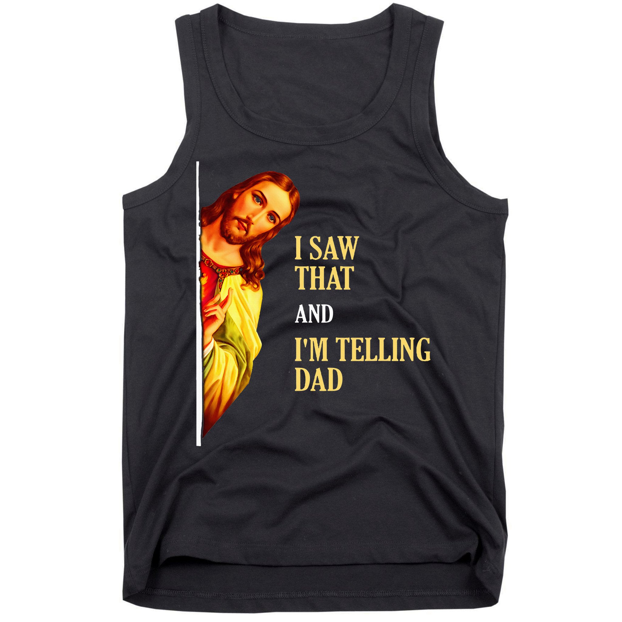 I Saw That IM Telling Dad Funny Religious Christian Jesus Tank Top