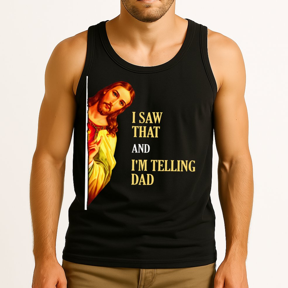 I Saw That IM Telling Dad Funny Religious Christian Jesus Tank Top
