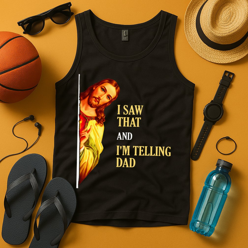 I Saw That IM Telling Dad Funny Religious Christian Jesus Tank Top