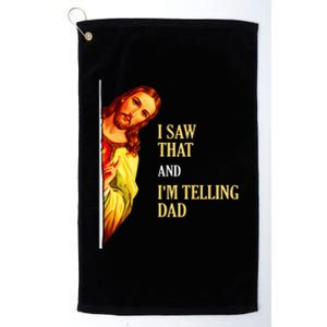 I Saw That IM Telling Dad Funny Religious Christian Jesus Platinum Collection Golf Towel