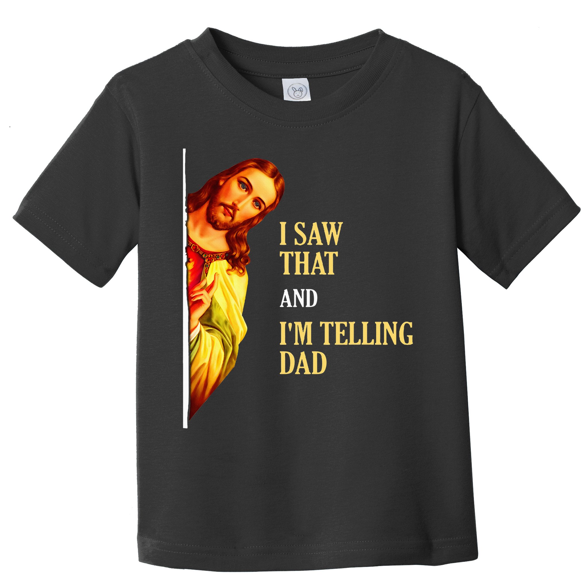 I Saw That IM Telling Dad Funny Religious Christian Jesus Toddler T-Shirt
