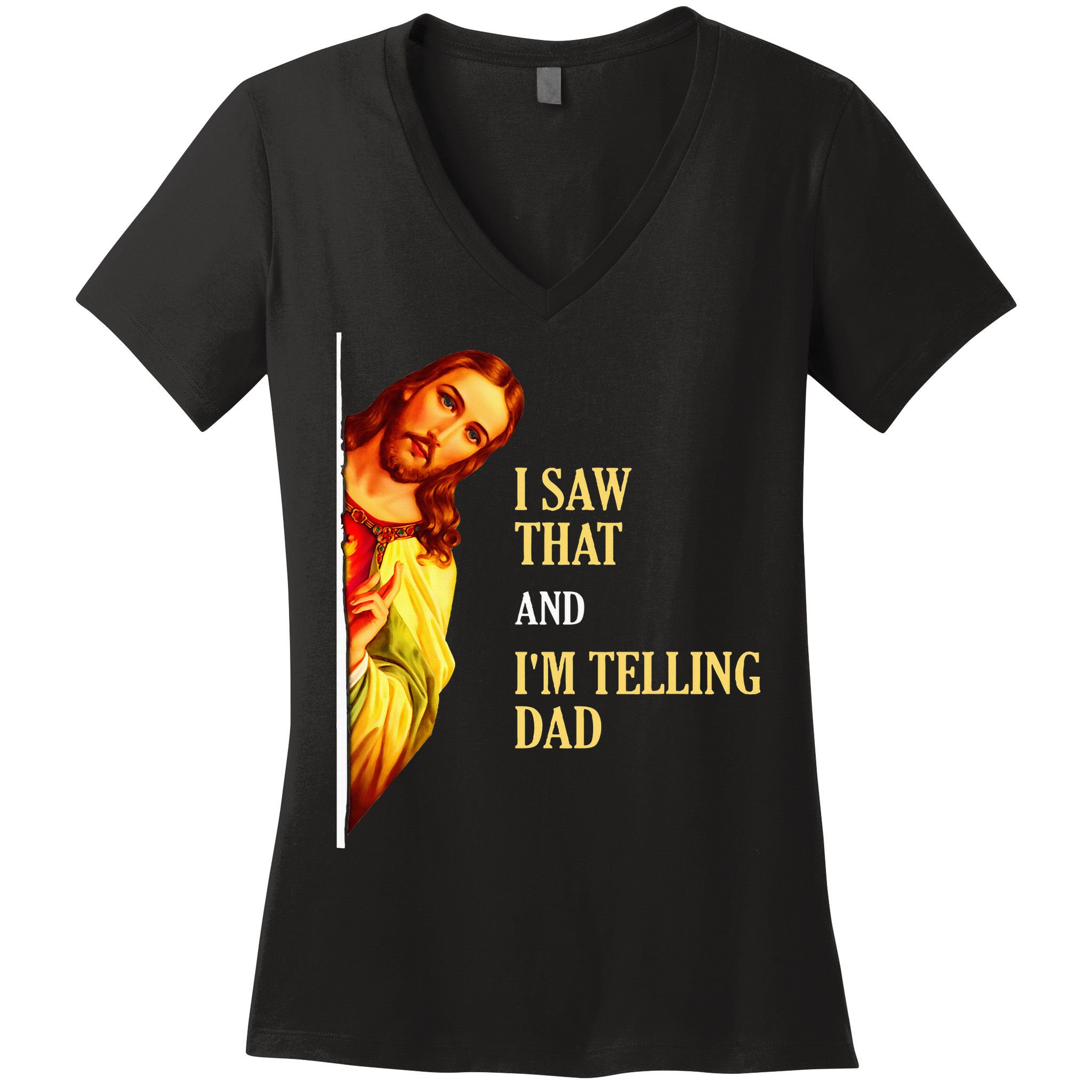 I Saw That IM Telling Dad Funny Religious Christian Jesus Women's V-Neck T-Shirt