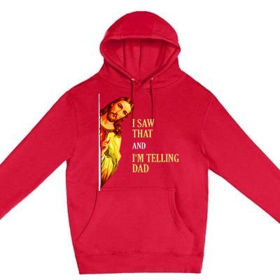 I Saw That IM Telling Dad Funny Religious Christian Jesus Premium Pullover Hoodie