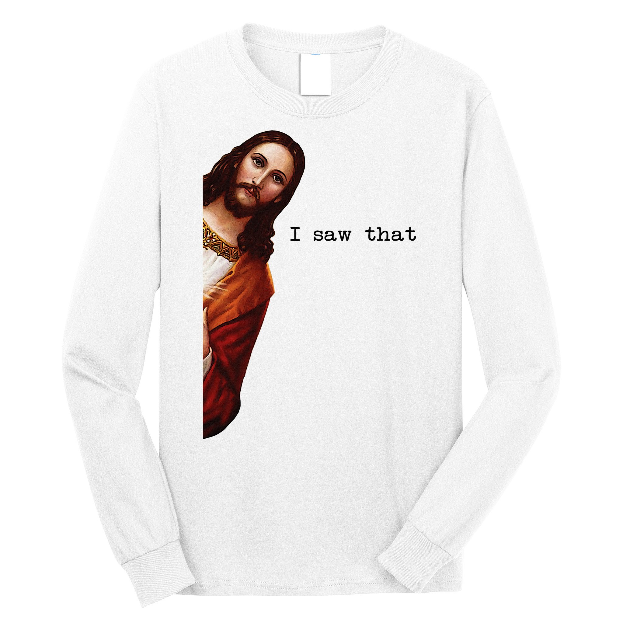 I Saw That Funny Jesus Christian Long Sleeve Shirt