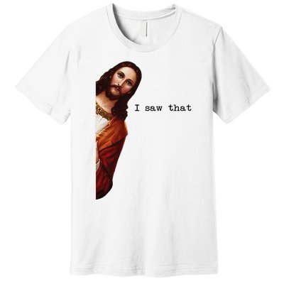 I Saw That Funny Jesus Christian Premium T-Shirt