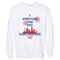 I Survived The Nyc Earthquake 2024 Garment-Dyed Sweatshirt