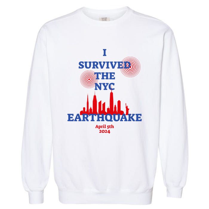 I Survived The Nyc Earthquake 2024 Garment-Dyed Sweatshirt