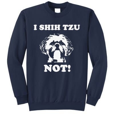 I Shih Tzu Not Funny Dog Lover Sweatshirt