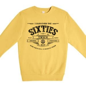 I Survived The Sixties Twice Built In 60s 60th Birthday Premium Crewneck Sweatshirt