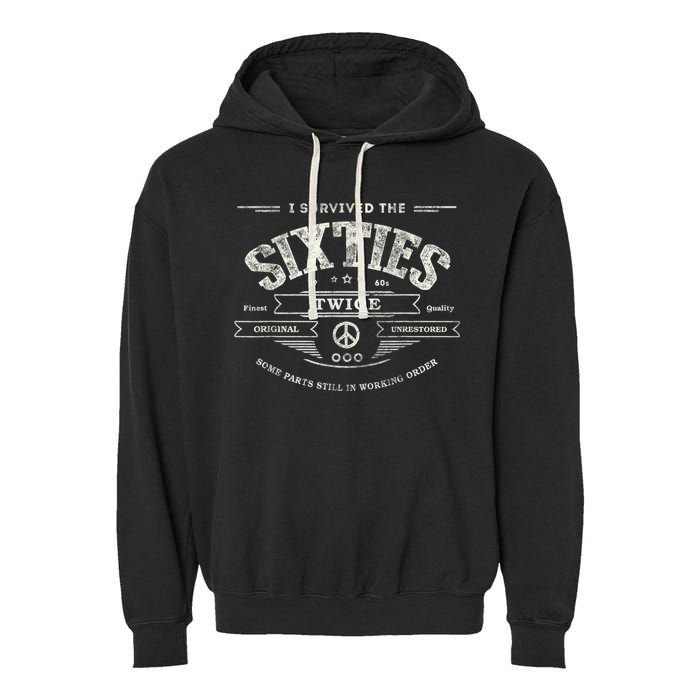 I Survived The Sixties Twice Built In 60s 60th Birthday Garment-Dyed Fleece Hoodie