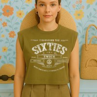 I Survived The Sixties Twice Built In 60s 60th Birthday Garment-Dyed Women's Muscle Tee