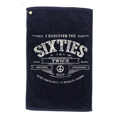 I Survived The Sixties Twice Built In 60s 60th Birthday Platinum Collection Golf Towel