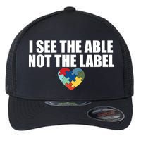 I See The ABLE Not The LABEL Flexfit Unipanel Trucker Cap