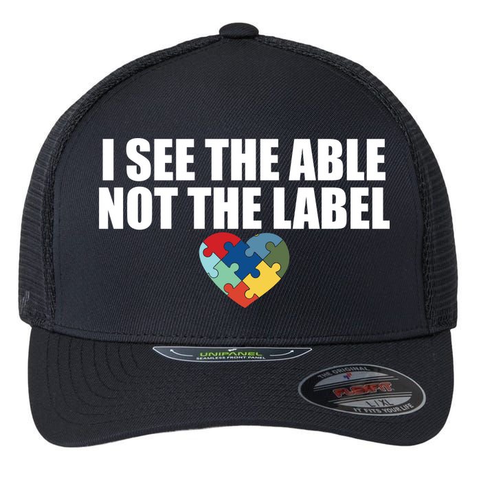 I See The ABLE Not The LABEL Flexfit Unipanel Trucker Cap