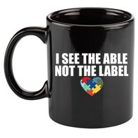 I See The ABLE Not The LABEL 11oz C Handle Ceramic Mug