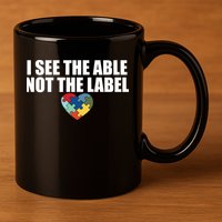 I See The ABLE Not The LABEL 11oz C Handle Ceramic Mug