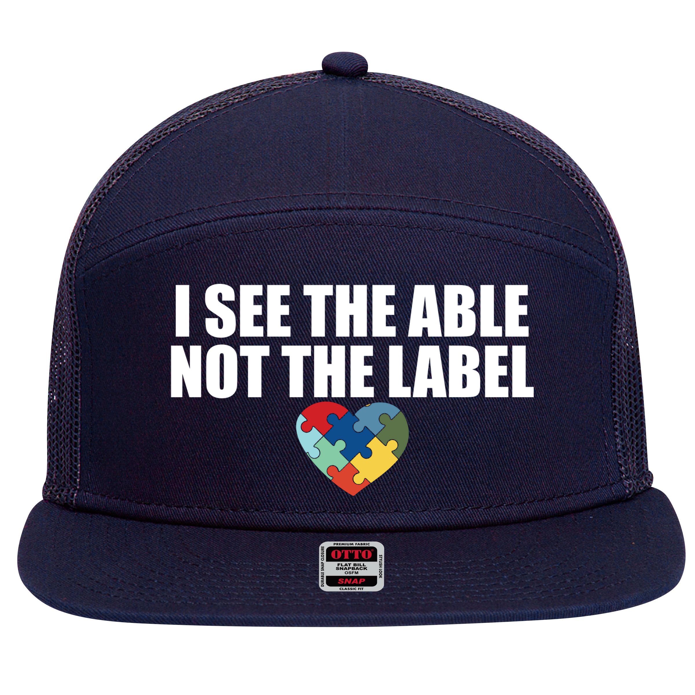 I See The ABLE Not The LABEL 7 Panel Mesh Trucker Snapback Hat