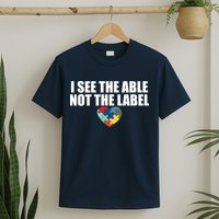 I See The ABLE Not The LABEL T-Shirt