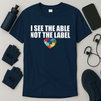 I See The ABLE Not The LABEL T-Shirt