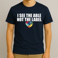 I See The ABLE Not The LABEL T-Shirt