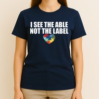 I See The ABLE Not The LABEL T-Shirt