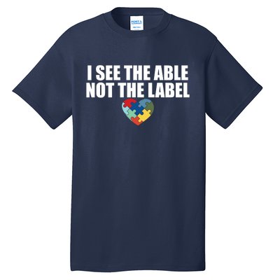 I See The ABLE Not The LABEL Tall T-Shirt