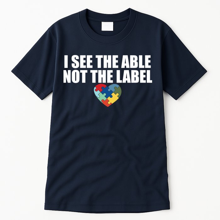 I See The ABLE Not The LABEL Tall T-Shirt