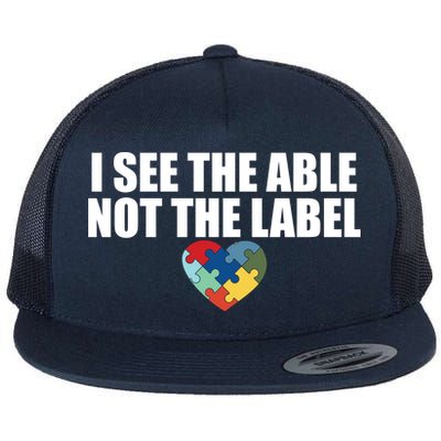 I See The ABLE Not The LABEL Flat Bill Trucker Hat