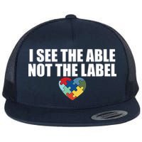 I See The ABLE Not The LABEL Flatbill Hat