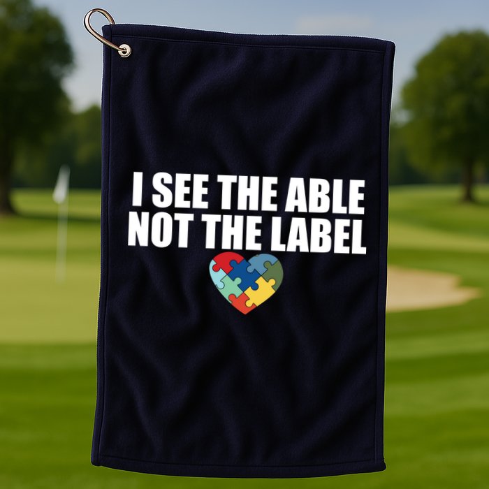 I See The ABLE Not The LABEL Golf Towel