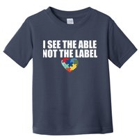 I See The ABLE Not The LABEL Toddler T-Shirt