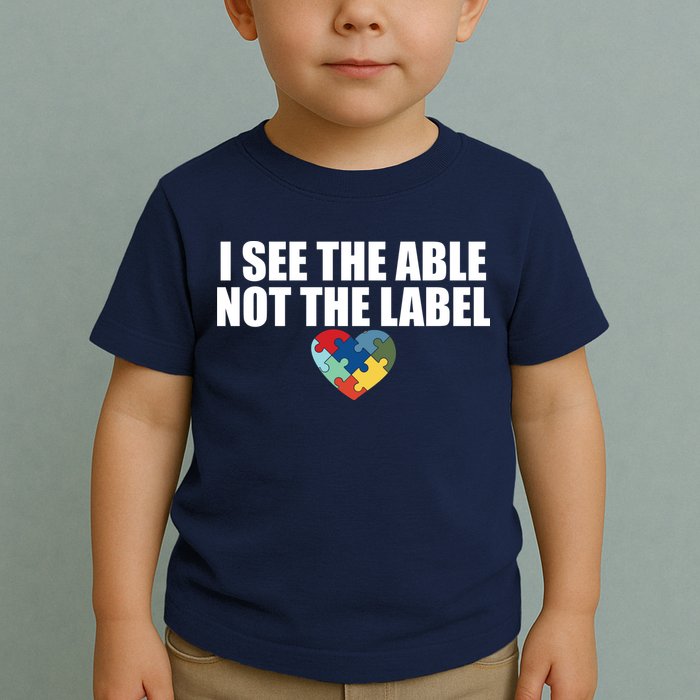I See The ABLE Not The LABEL Toddler T-Shirt