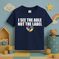 I See The ABLE Not The LABEL Toddler T-Shirt