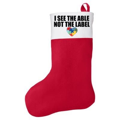 I See The ABLE Not The LABEL Felt Holiday Christmas Stocking