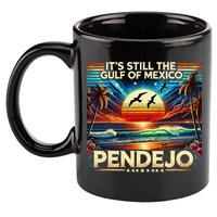 Its Still The Gulf Of Mexico Pendejo 4 Gift 11oz C Handle Ceramic Mug