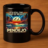 Its Still The Gulf Of Mexico Pendejo 4 Gift 11oz C Handle Ceramic Mug