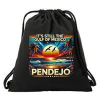 Its Still The Gulf Of Mexico Pendejo 4 Gift Drawstring Bag