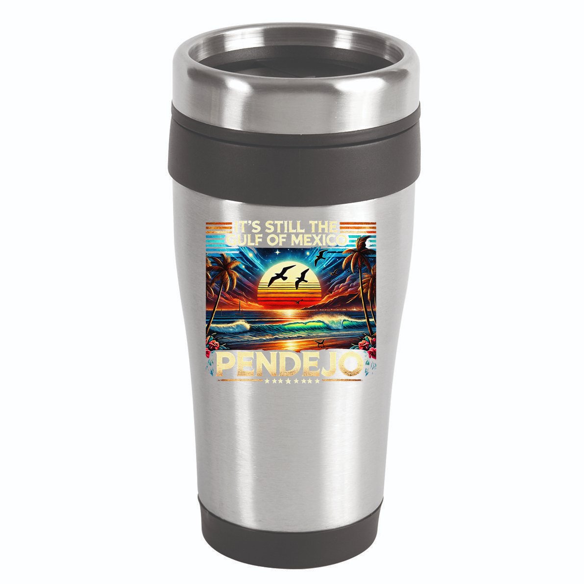 Its Still The Gulf Of Mexico Pendejo 4 Gift 16oz Travel Tumbler
